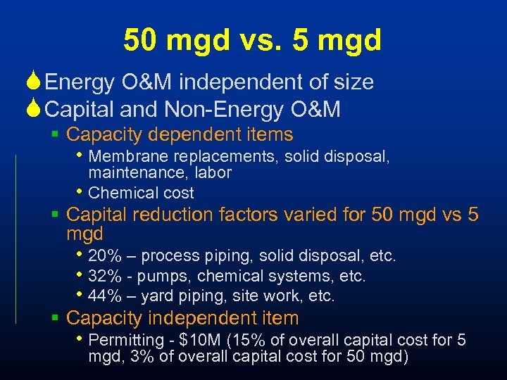 50 mgd vs. 5 mgd S Energy O&M independent of size S Capital and