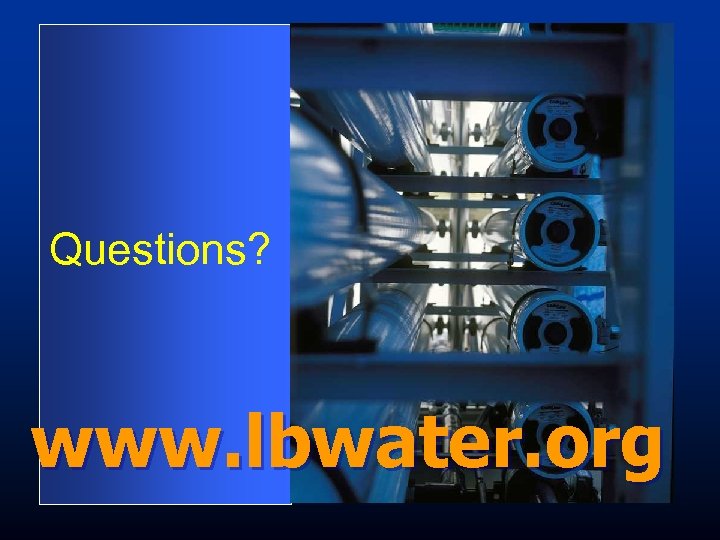 Questions? www. lbwater. org 