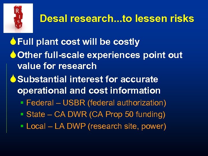 Desal research. . . to lessen risks S Full plant cost will be costly