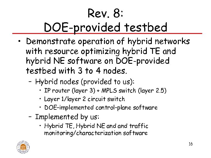 Rev. 8: DOE-provided testbed • Demonstrate operation of hybrid networks with resource optimizing hybrid