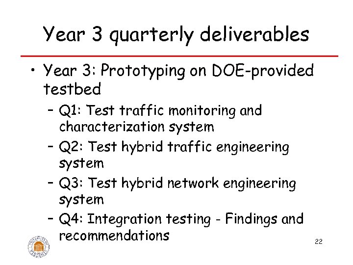 Year 3 quarterly deliverables • Year 3: Prototyping on DOE-provided testbed – Q 1: