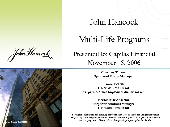John Hancock Multi-Life Programs Presented to: Capitas Financial November 15, 2006 Courtney Turner Sponsored
