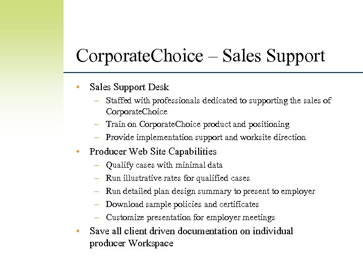 Corporate. Choice – Sales Support • Sales Support Desk – Staffed with professionals dedicated