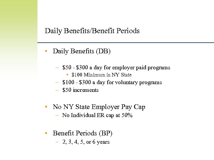 Daily Benefits/Benefit Periods • Daily Benefits (DB) – $50 - $300 a day for