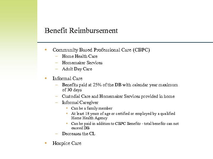 Benefit Reimbursement • Community Based Professional Care (CBPC) – Home Health Care – Homemaker