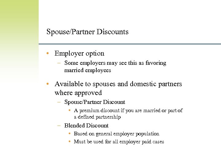 Spouse/Partner Discounts • Employer option – Some employers may see this as favoring married