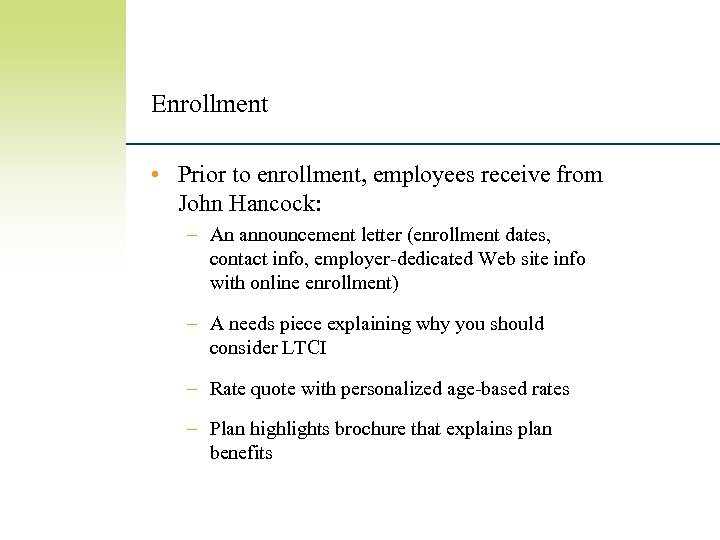 Enrollment • Prior to enrollment, employees receive from John Hancock: – An announcement letter