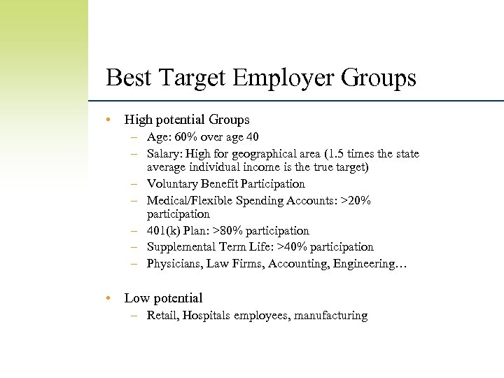 Best Target Employer Groups • High potential Groups – Age: 60% over age 40