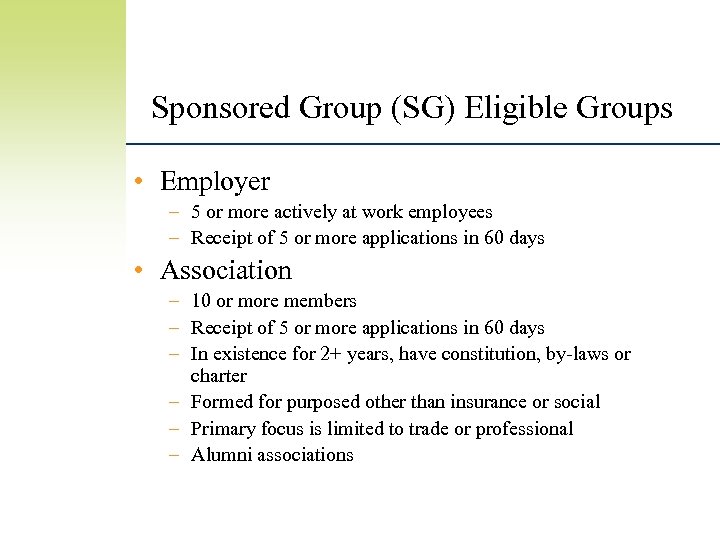 Sponsored Group (SG) Eligible Groups • Employer – 5 or more actively at work