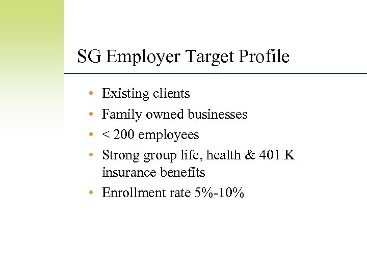 SG Employer Target Profile • • Existing clients Family owned businesses < 200 employees