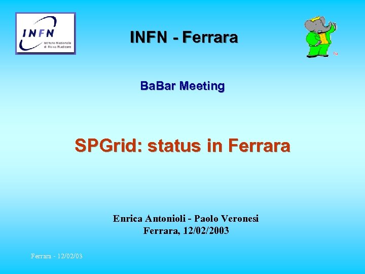 INFN — Ferrara Ba Bar Meeting SPGrid status