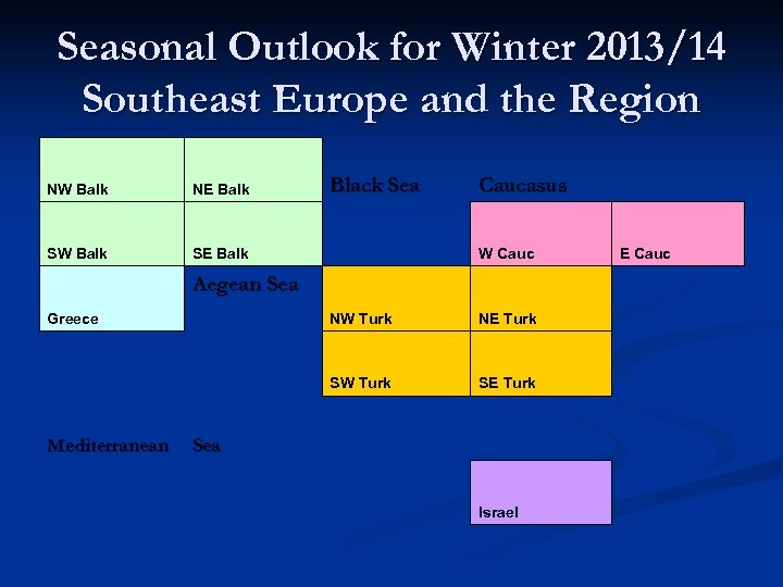 Seasonal Outlook for Winter 2013/14 Southeast Europe and the Region NW Balk NE Balk