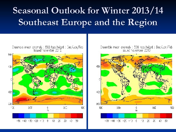 Seasonal Outlook for Winter 2013/14 Southeast Europe and the Region 