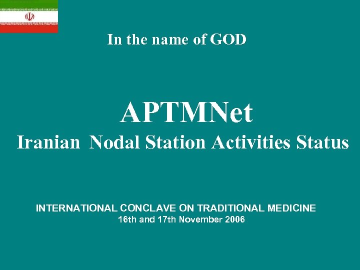 In the name of GOD APTMNet Iranian Nodal Station Activities Status INTERNATIONAL CONCLAVE ON