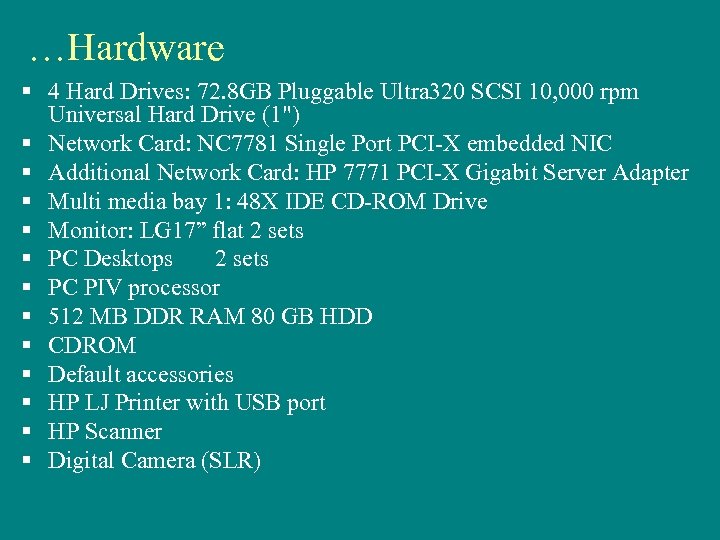 …Hardware § 4 Hard Drives: 72. 8 GB Pluggable Ultra 320 SCSI 10, 000