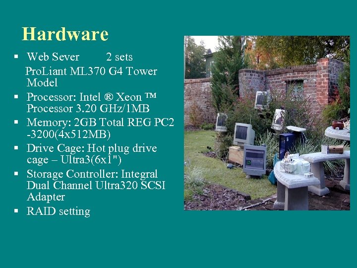 Hardware § Web Sever 2 sets Pro. Liant ML 370 G 4 Tower Model