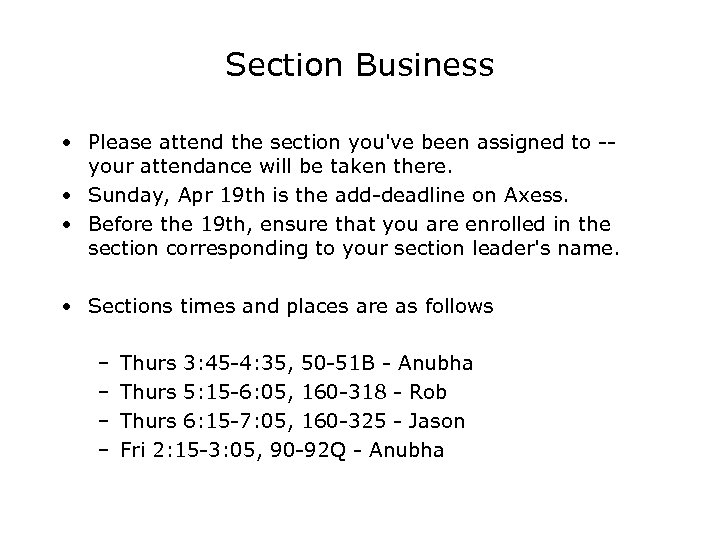 Section Business • Please attend the section you've been assigned to -your attendance will