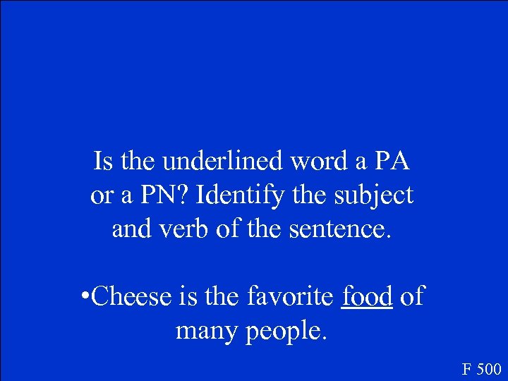 Is the underlined word a PA or a PN? Identify the subject and verb