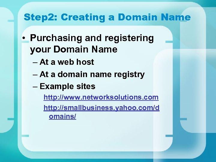 Step 2: Creating a Domain Name • Purchasing and registering your Domain Name –