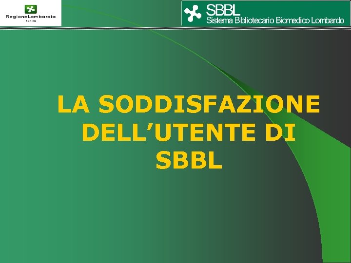 LA SODDISFAZIONE DELL’UTENTE DI SBBL 