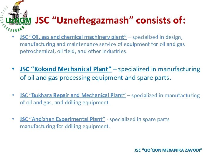 JSC “Uzneftegazmash” consists of: • JSC “Oil, gas and chemical machinery plant” – specialized