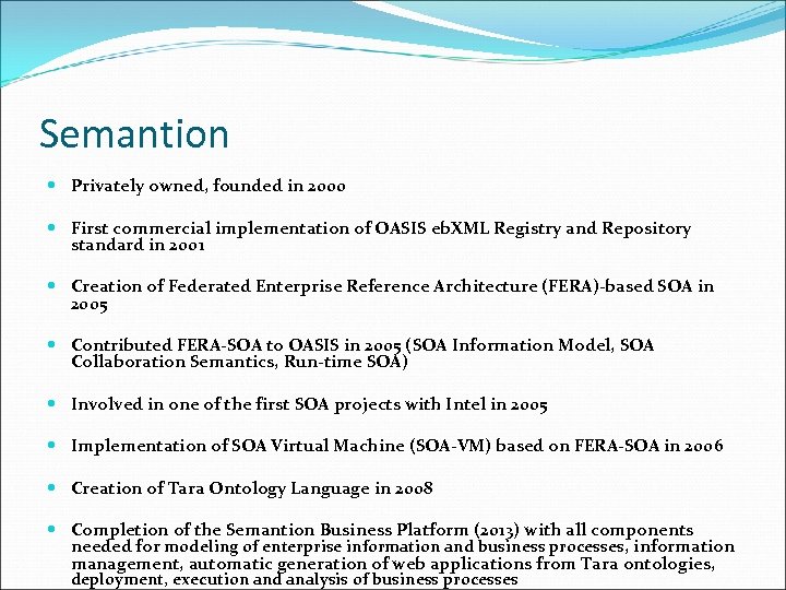 Semantion Privately owned, founded in 2000 First commercial implementation of OASIS eb. XML Registry