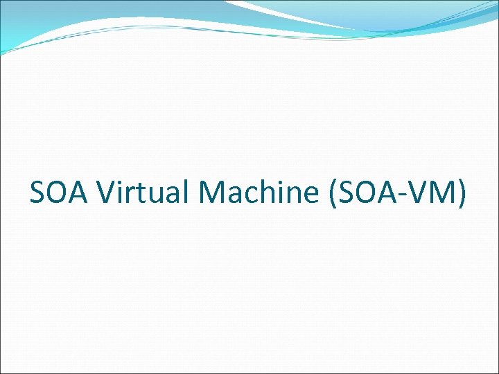 SOA Virtual Machine (SOA-VM) 