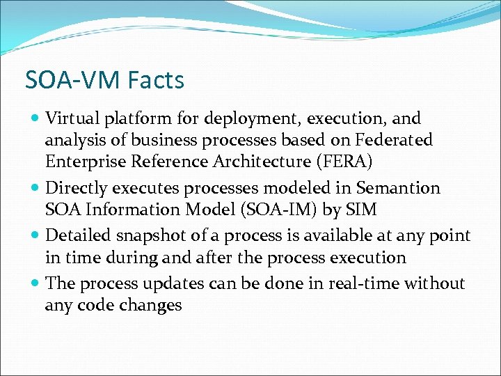 SOA-VM Facts Virtual platform for deployment, execution, and analysis of business processes based on