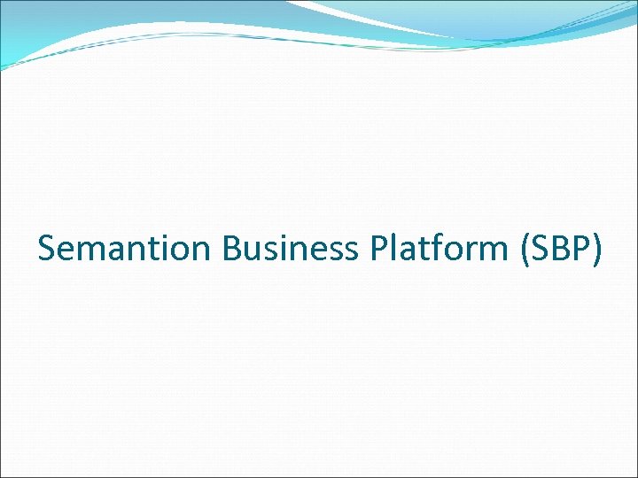 Semantion Business Platform (SBP) 