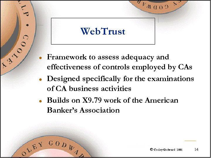 Web. Trust l l l Framework to assess adequacy and effectiveness of controls employed