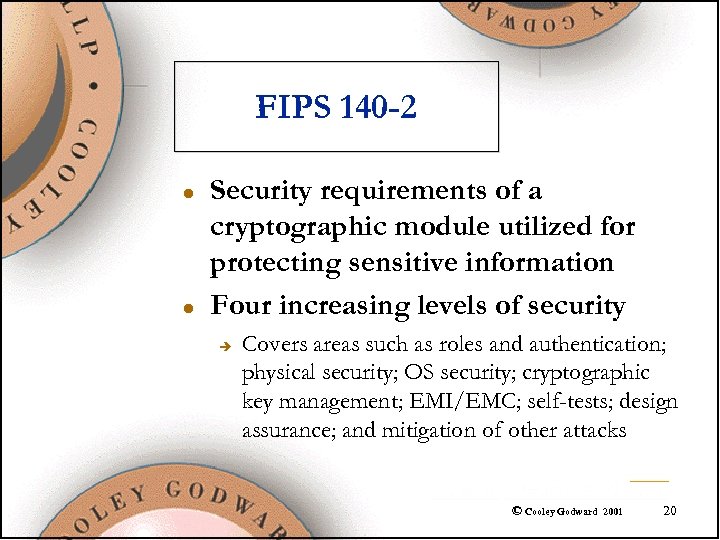 FIPS 140 -2 l l Security requirements of a cryptographic module utilized for protecting