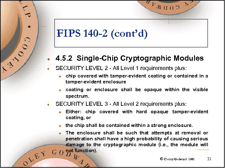 FIPS 140 -2 (cont’d) l 4. 5. 2 Single-Chip Cryptographic Modules l SECURITY LEVEL