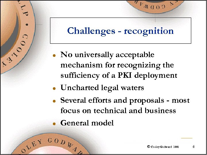 Challenges - recognition l l No universally acceptable mechanism for recognizing the sufficiency of