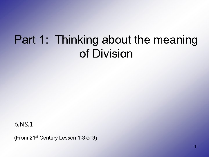 Part 1: Thinking about the meaning of Division 6. NS. 1 (From 21 st