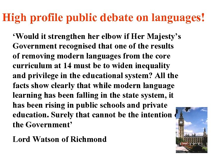 High profile public debate on languages! ‘Would it strengthen her elbow if Her Majesty’s