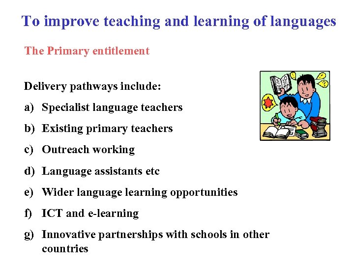 To improve teaching and learning of languages The Primary entitlement Delivery pathways include: a)