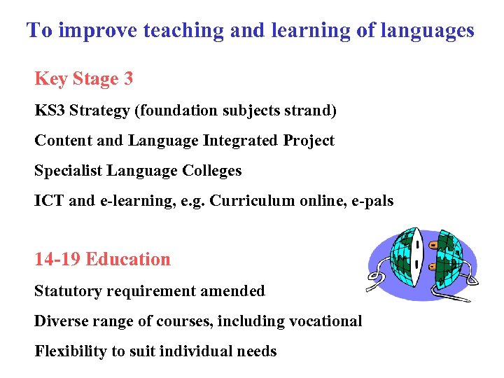 To improve teaching and learning of languages Key Stage 3 KS 3 Strategy (foundation