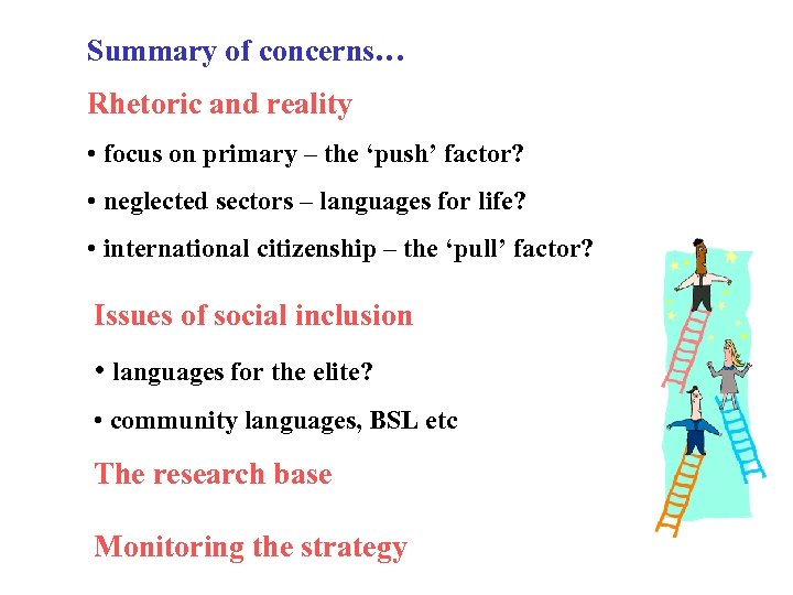 Summary of concerns… Rhetoric and reality • focus on primary – the ‘push’ factor?