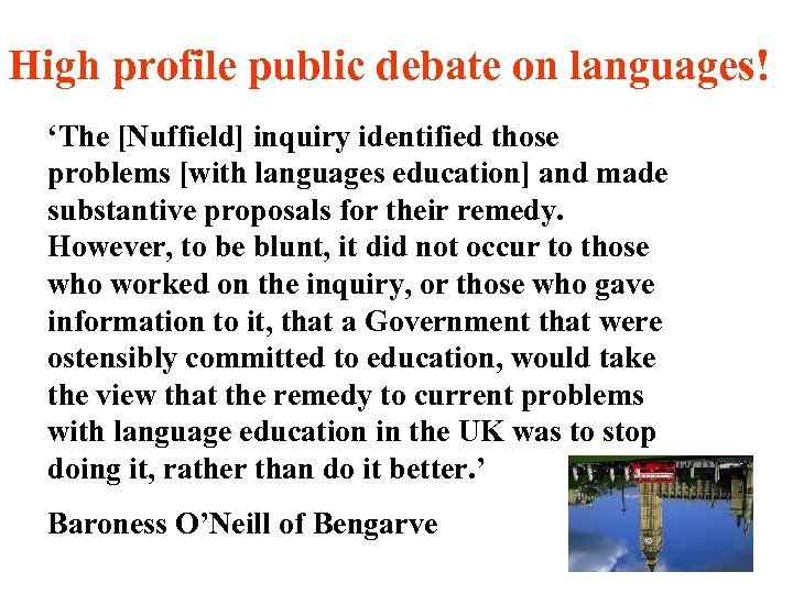 High profile public debate on languages! ‘The [Nuffield] inquiry identified those problems [with languages