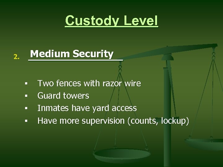 Custody Level 2. Medium Security ________ § § Two fences with razor wire Guard