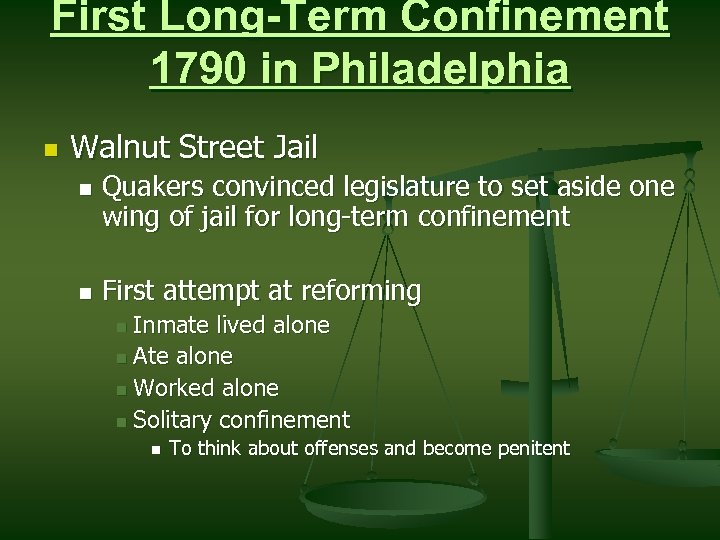 First Long-Term Confinement 1790 in Philadelphia n Walnut Street Jail n n Quakers convinced