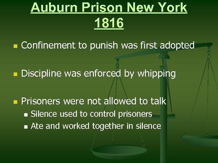 Auburn Prison New York 1816 n Confinement to punish was first adopted n Discipline
