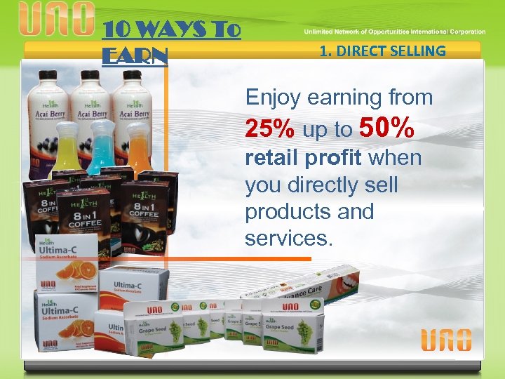 10 WAYS To EARN 1. DIRECT SELLING Enjoy earning from 25% up to 50%