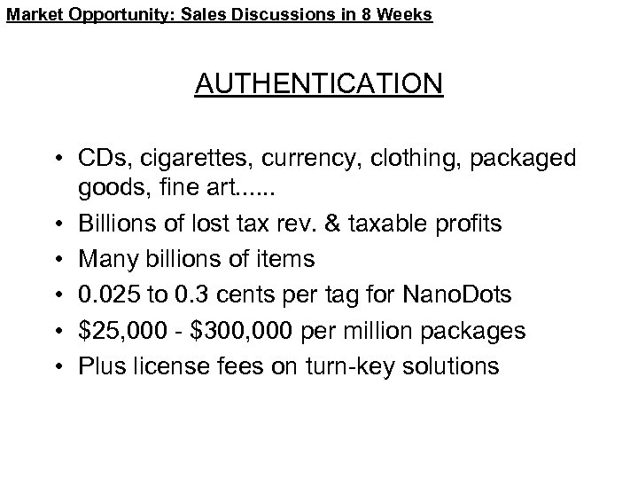 Market Opportunity: Sales Discussions in 8 Weeks AUTHENTICATION • CDs, cigarettes, currency, clothing, packaged