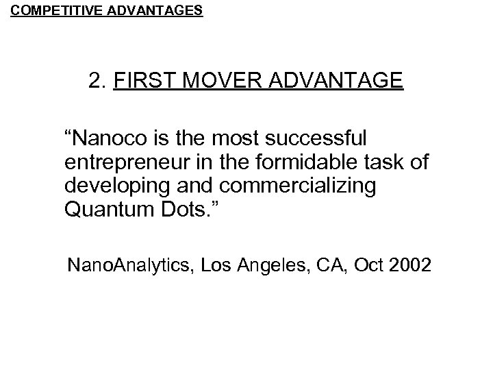 COMPETITIVE ADVANTAGES 2. FIRST MOVER ADVANTAGE “Nanoco is the most successful entrepreneur in the
