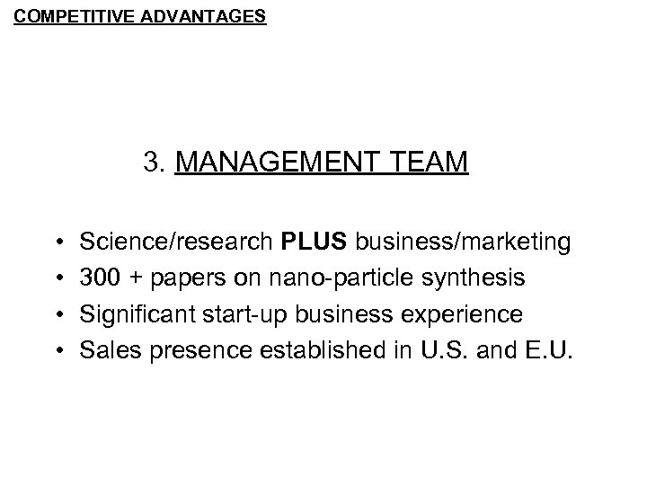 COMPETITIVE ADVANTAGES 3. MANAGEMENT TEAM • • Science/research PLUS business/marketing 300 + papers on