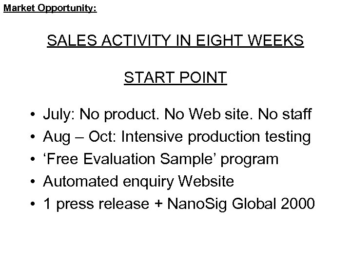 Market Opportunity: SALES ACTIVITY IN EIGHT WEEKS START POINT • • • July: No
