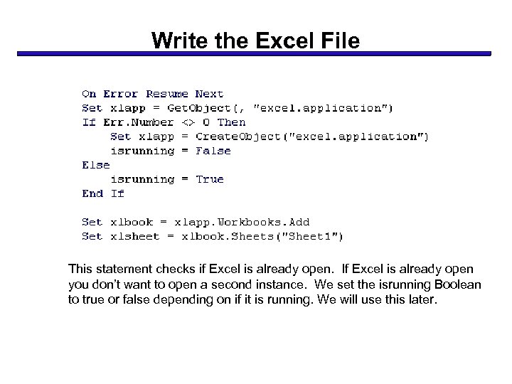 Write the Excel File This statement checks if Excel is already open. If Excel