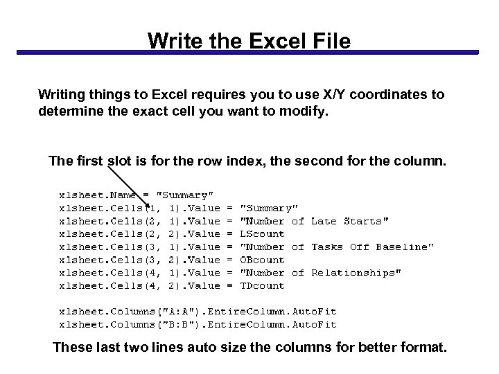 Write the Excel File Writing things to Excel requires you to use X/Y coordinates