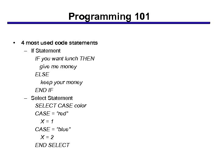 Programming 101 • 4 most used code statements – If Statement IF you want